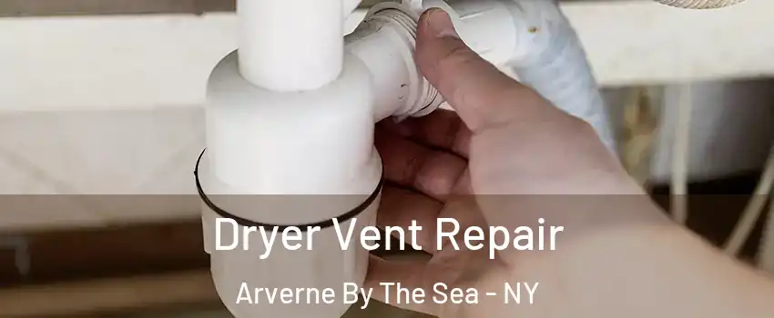 Dryer Vent Repair Arverne By The Sea - NY