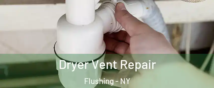 Dryer Vent Repair Flushing - NY