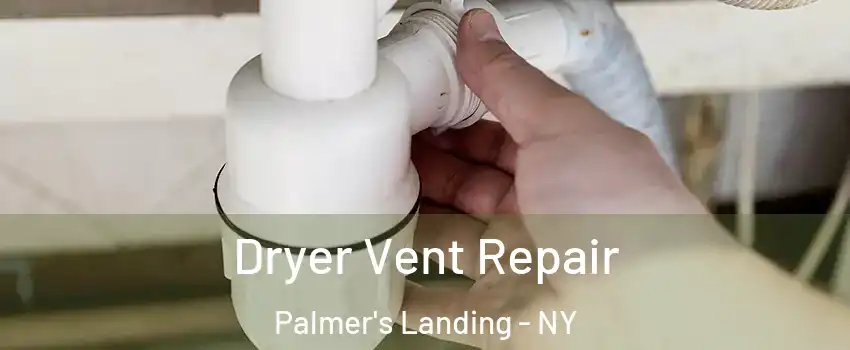 Dryer Vent Repair Palmer's Landing - NY