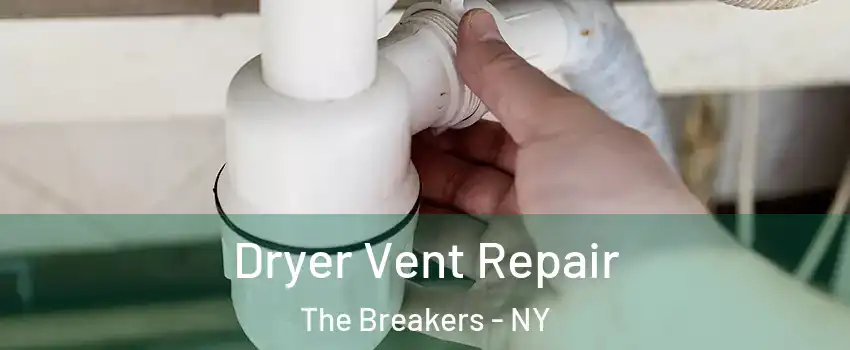 Dryer Vent Repair The Breakers - NY
