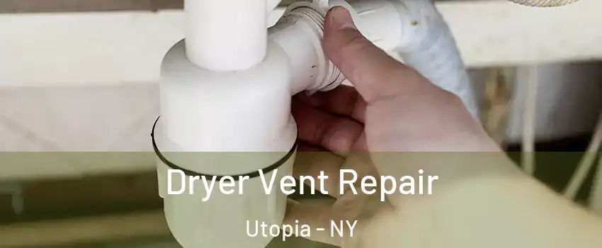 Dryer Vent Repair Utopia - NY