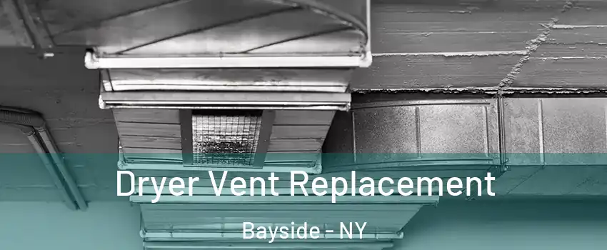 Dryer Vent Replacement Bayside - NY