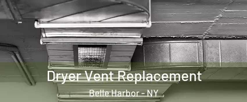 Dryer Vent Replacement Belle Harbor - NY