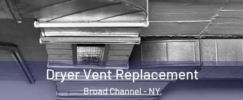 Dryer Vent Replacement Broad Channel - NY
