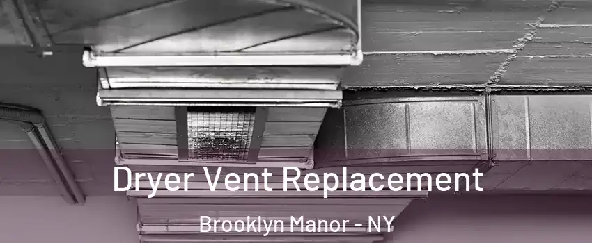 Dryer Vent Replacement Brooklyn Manor - NY