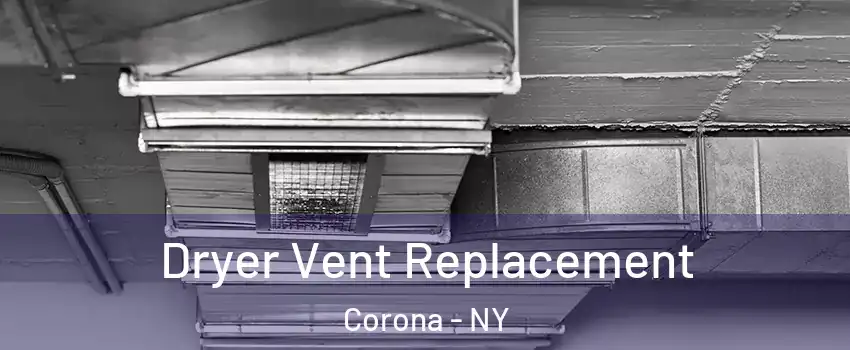 Dryer Vent Replacement Corona - NY