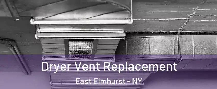 Dryer Vent Replacement East Elmhurst - NY