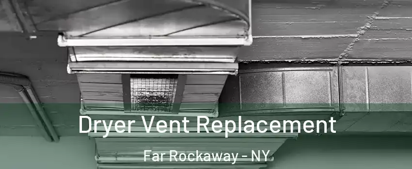 Dryer Vent Replacement Far Rockaway - NY