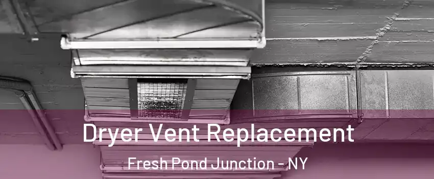 Dryer Vent Replacement Fresh Pond Junction - NY