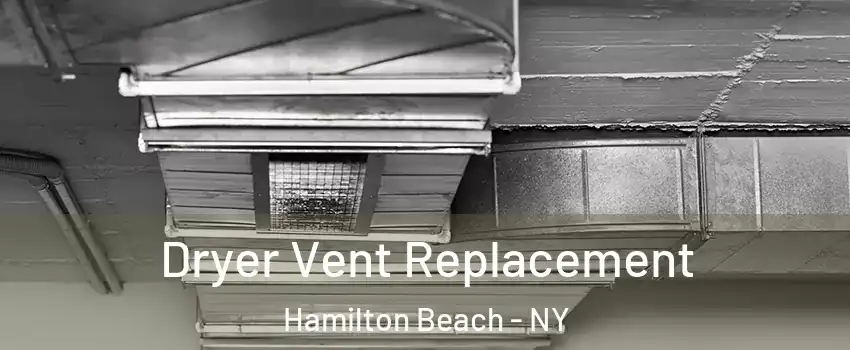 Dryer Vent Replacement Hamilton Beach - NY