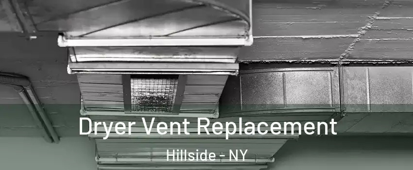 Dryer Vent Replacement Hillside - NY