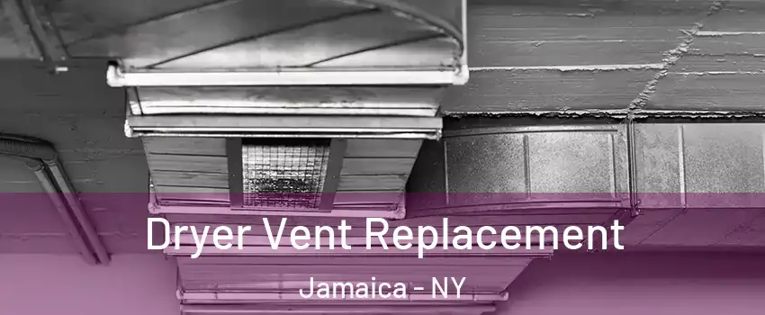 Dryer Vent Replacement Jamaica - NY
