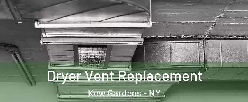 Dryer Vent Replacement Kew Gardens - NY