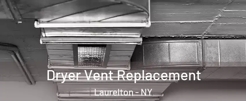 Dryer Vent Replacement Laurelton - NY