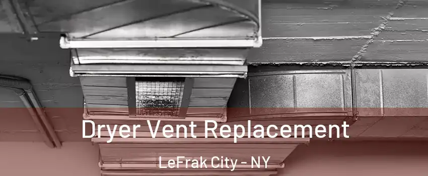 Dryer Vent Replacement LeFrak City - NY