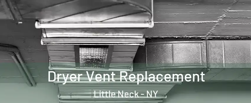 Dryer Vent Replacement Little Neck - NY