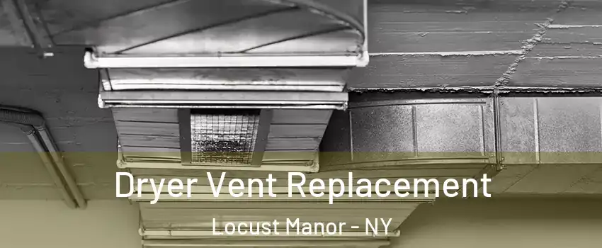 Dryer Vent Replacement Locust Manor - NY