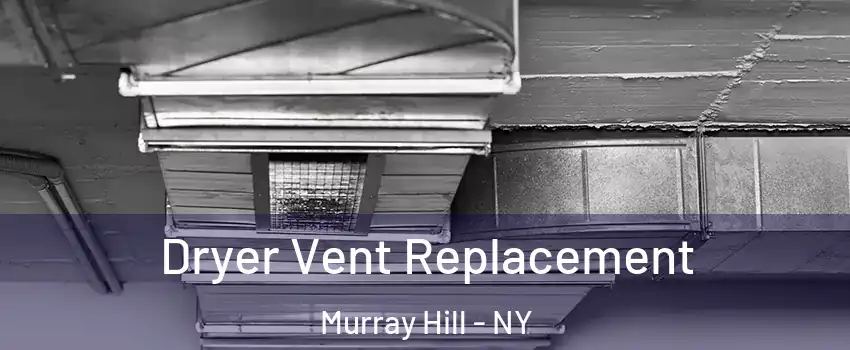 Dryer Vent Replacement Murray Hill - NY