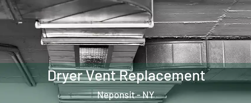 Dryer Vent Replacement Neponsit - NY