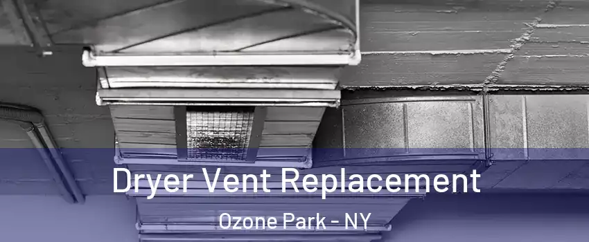 Dryer Vent Replacement Ozone Park - NY
