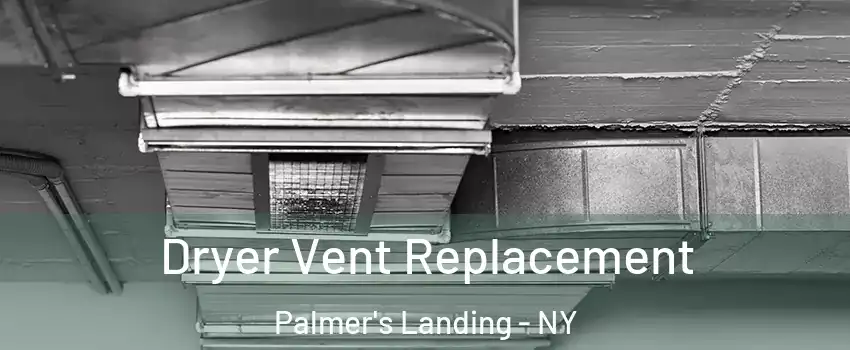 Dryer Vent Replacement Palmer's Landing - NY