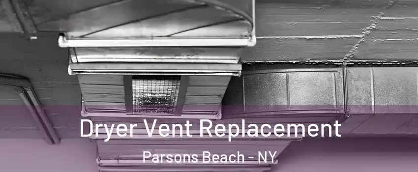 Dryer Vent Replacement Parsons Beach - NY