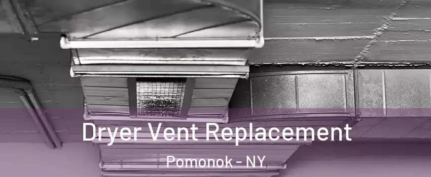 Dryer Vent Replacement Pomonok - NY