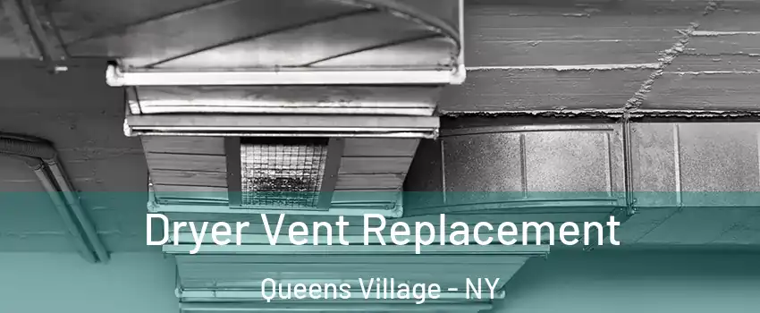 Dryer Vent Replacement Queens Village - NY