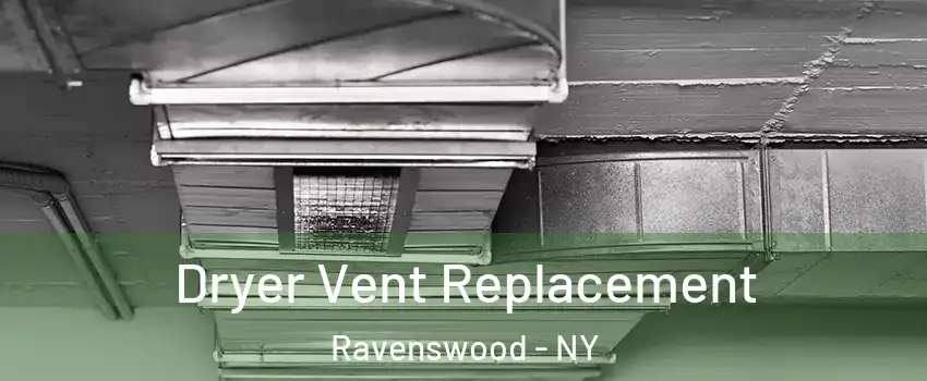 Dryer Vent Replacement Ravenswood - NY