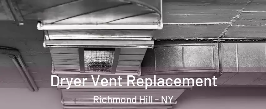 Dryer Vent Replacement Richmond Hill - NY
