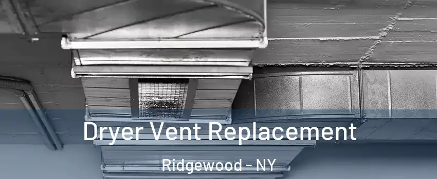Dryer Vent Replacement Ridgewood - NY