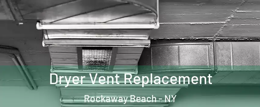 Dryer Vent Replacement Rockaway Beach - NY