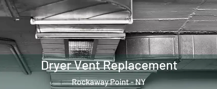 Dryer Vent Replacement Rockaway Point - NY