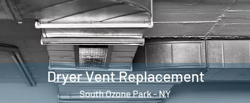 Dryer Vent Replacement South Ozone Park - NY