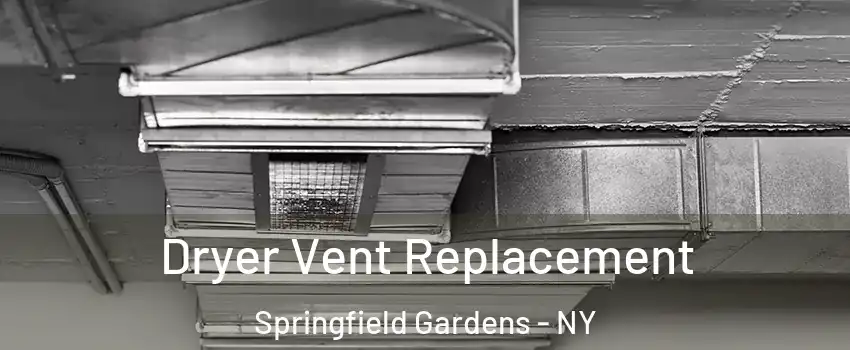 Dryer Vent Replacement Springfield Gardens - NY