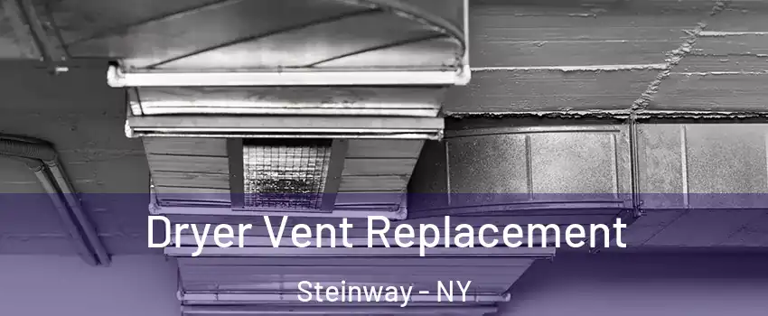 Dryer Vent Replacement Steinway - NY