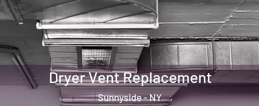 Dryer Vent Replacement Sunnyside - NY