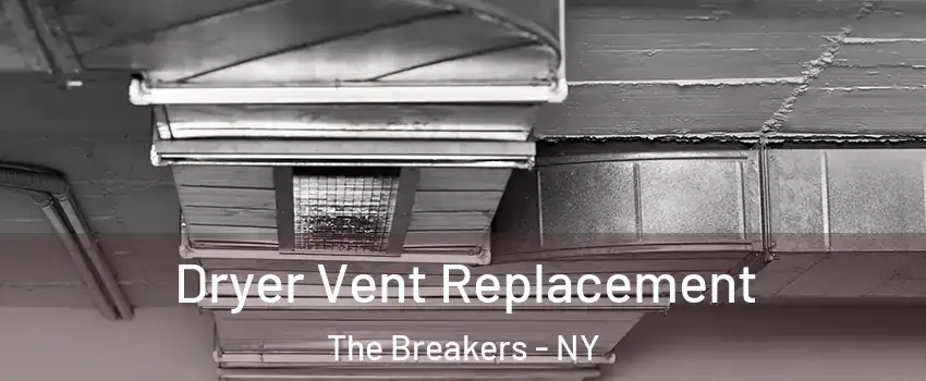 Dryer Vent Replacement The Breakers - NY