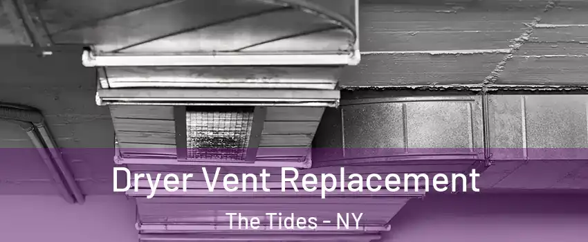 Dryer Vent Replacement The Tides - NY