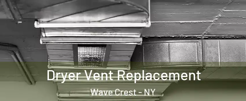 Dryer Vent Replacement Wave Crest - NY