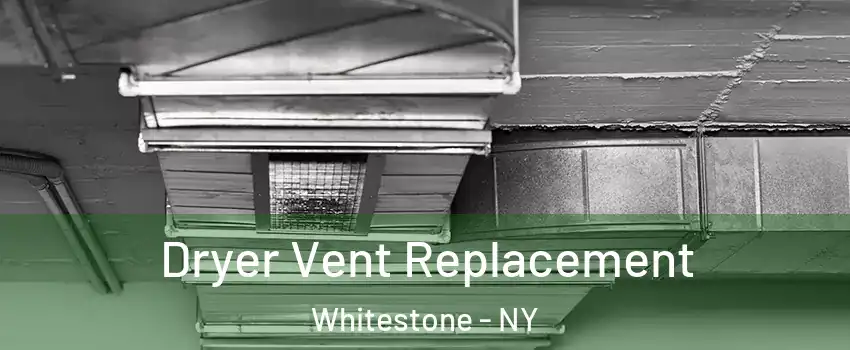 Dryer Vent Replacement Whitestone - NY