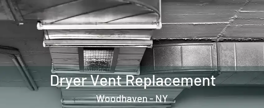 Dryer Vent Replacement Woodhaven - NY