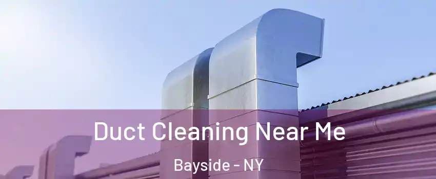 Duct Cleaning Near Me Bayside - NY