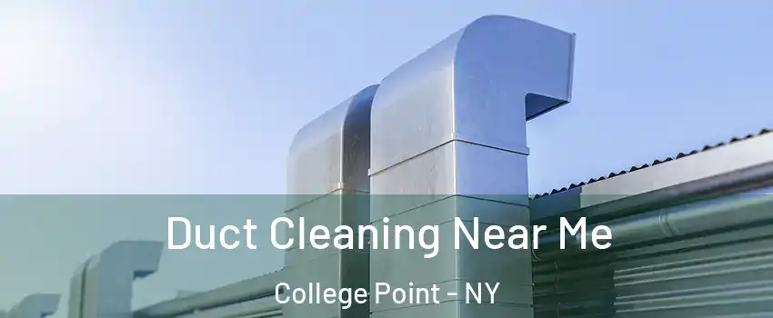 Duct Cleaning Near Me College Point - NY