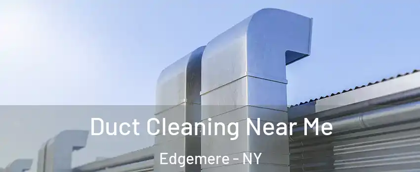 Duct Cleaning Near Me Edgemere - NY
