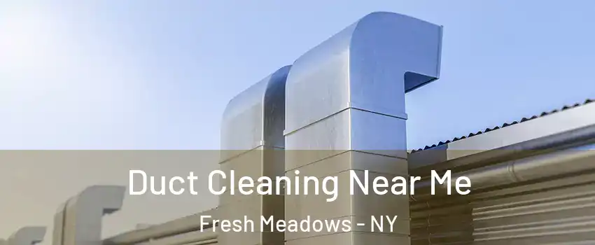 Duct Cleaning Near Me Fresh Meadows - NY