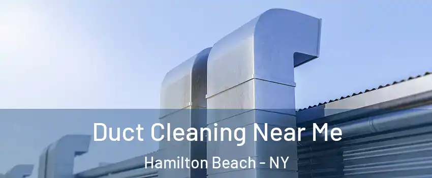 Duct Cleaning Near Me Hamilton Beach - NY