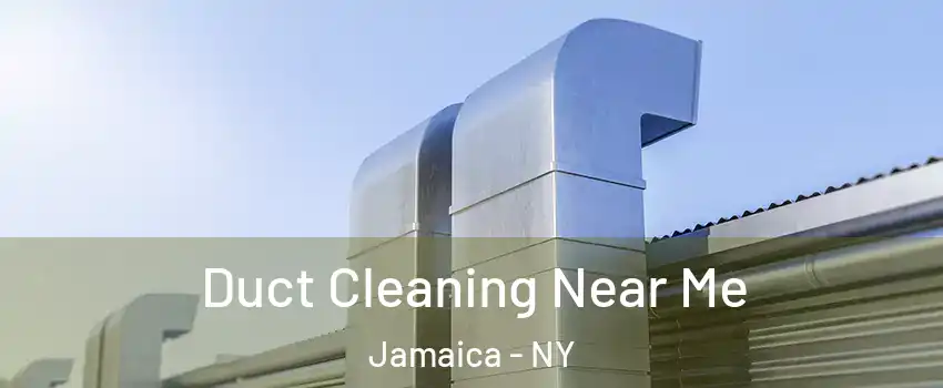 Duct Cleaning Near Me Jamaica - NY