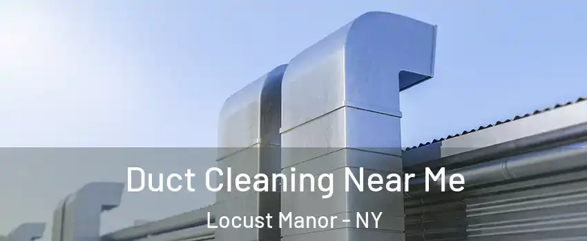Duct Cleaning Near Me Locust Manor - NY