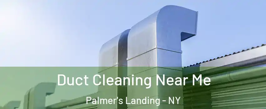Duct Cleaning Near Me Palmer's Landing - NY